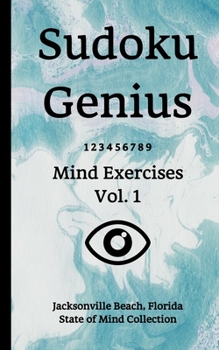 Paperback Sudoku Genius Mind Exercises Volume 1: Jacksonville Beach, Florida State of Mind Collection Book