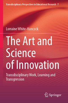 Paperback The Art and Science of Innovation: Transdisciplinary Work, Learning and Transgression Book