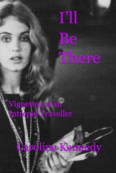 Paperback I'll Be There: Vignettes of an Inveterate Traveller Book
