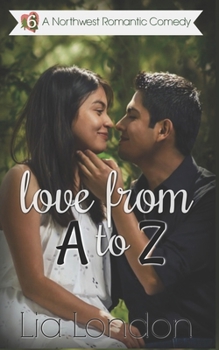 Love from A to Z - Book #6 of the Northwest Romantic Comedy