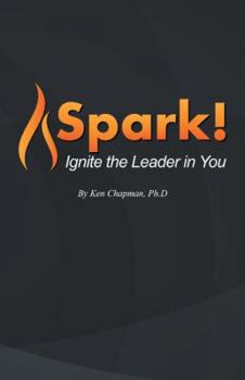 Hardcover Spark!: Ignite the Leader in You Book