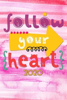 Follow your Heart 2020: Your personal organizer 2020 with cool pages of life | personal organizer 2020 | weekly and monthly calendar for 2020 in handy ... 6x9" with great "Follow your Heart" motif