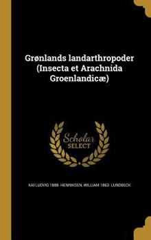 Gronlands Landarthropoder (Insecta Et Arachnida Groenlandicae)