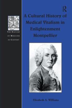 Paperback A Cultural History of Medical Vitalism in Enlightenment Montpellier Book