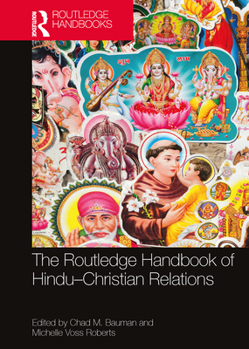 Paperback The Routledge Handbook of Hindu-Christian Relations Book