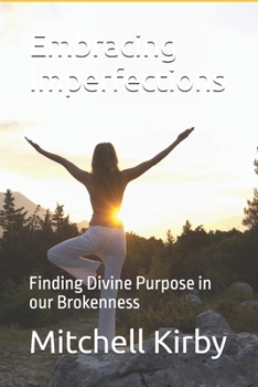 Paperback Embracing Imperfections: Finding Divine Purpose in our Brokenness Book