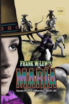 Paperback Maria: Santa Fe' to California. 1835, 1836 Book