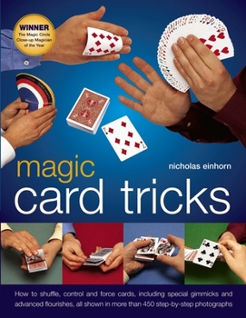 Hardcover Magic Card Tricks: How to Shuffle, Control and Force Cards, Including Special Gimmicks and Advanced Flourishes, All Shown in More Than 450 Step-By-Ste Book