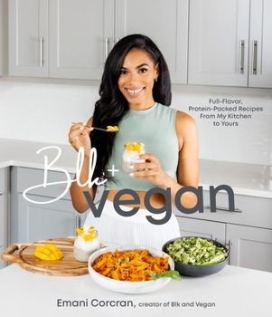 Paperback Blk + Vegan: Full-Flavor, Protein-Packed Recipes from My Kitchen to Yours Book