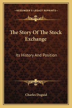 Paperback The Story Of The Stock Exchange: Its History And Position Book