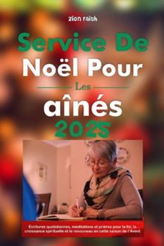 Service de Noël pour les aînés 2025: Écritures quotidiennes, méditations et prières pour la foi, la croissance spirituelle et le renouveau en cette saison de l’Avent