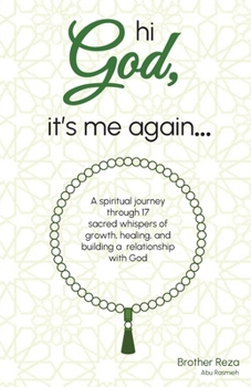 Hi God, it's me again: A spiritual journey through 17 sacred whispers of growth, healing, and building a relationship with God.