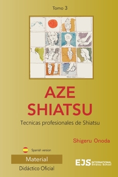 Paperback Aze Shiatsu, Tomo 3: Técnicas profesionales de Shiatsu [Spanish] Book