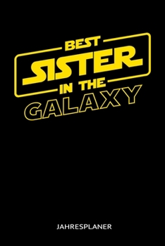 Paperback Best Sister In The Galaxy Jahresplaner: Best Sister In The Galaxy Familie Schwester Jahresplaner 2020 Kalender 6x9 A5: Studienplaner Terminkalender W? [German] Book