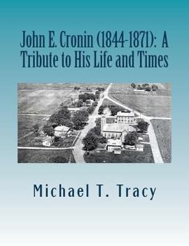 Paperback John E. Cronin (1844-1872): A Tribute to His Life and Times Book
