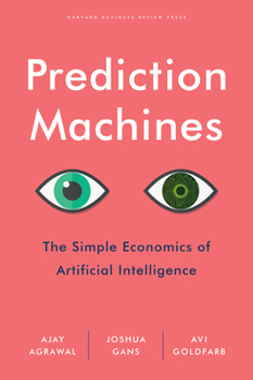 Hardcover Prediction Machines: The Simple Economics of Artificial Intelligence Book