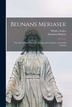 Paperback Beunans Meriasek: The Life of Saint Meriasek, Bishop and Confessor. A Cornish Drama Book