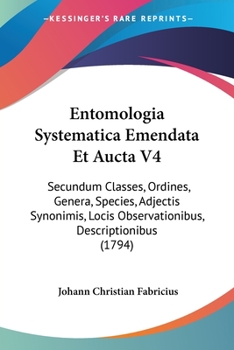 Paperback Entomologia Systematica Emendata Et Aucta V4: Secundum Classes, Ordines, Genera, Species, Adjectis Synonimis, Locis Observationibus, Descriptionibus ( Book