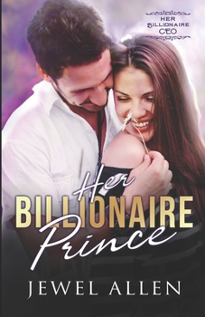 Her Billionaire Prince - Book #2 of the Her Billionaire CEO