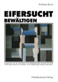 Eifersucht Bewaltigen: Wege Aus Einem Interessenkonflikt