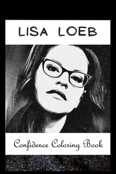Paperback Confidence Coloring Book: Lisa Loeb Inspired Designs For Building Self Confidence And Unleashing Imagination Book