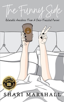 Paperback The Funny Side: Relatable Anecdotes from a Once-Frazzled Parent Book