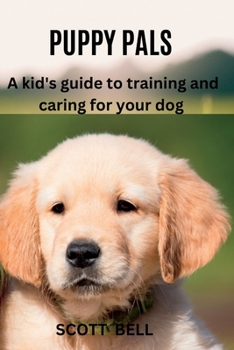 Paperback Puppy Pals: A kid's guide to training and caring for your dog Book