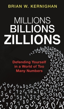 Hardcover Millions, Billions, Zillions: Defending Yourself in a World of Too Many Numbers Book