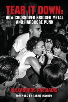 Paperback Tear It Down: How crossover bridged metal and hardcore punk Book