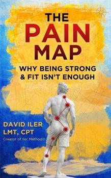 Paperback The Pain Map: Why Being Strong & Fit Isn't Enough Book