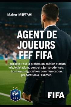 Paperback Agent de Joueurs Fff Fifa: Tout Savoir Sur La Profession [French] Book