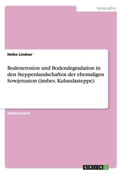 Paperback Bodenerosion und Bodendegradation in den Steppenlandschaften der ehemaligen Sowjetunion (insbes. Kulundasteppe) [German] Book