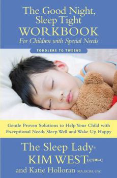 Paperback The Good Night Sleep Tight Workbook for Children with Special Needs: Gentle Proven Solutions to Help Your Child with Exceptional Needs Sleep Well and Book