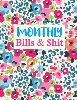 Monthly Bills & $hit: Simple Monthly Bill Planner With Income List, Weekly Expense Tracker, Bill Planner, Financial Planning Journal Expense Tracker Notebook (Financial Planner Budget Book)