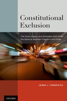 Hardcover Constitutional Exclusion: The Rules, Rights, and Remedies That Strike the Balance Betwthe Rules, Rights, and Remedies That Strike the Balance Be Book