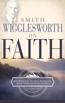 Paperback Smith Wigglesworth on Faith Book