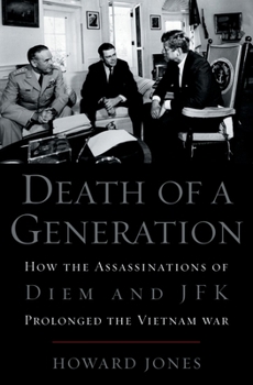 Paperback Death of a Generation: How the Assassinations of Diem and JFK Prolonged the Vietnam War Book