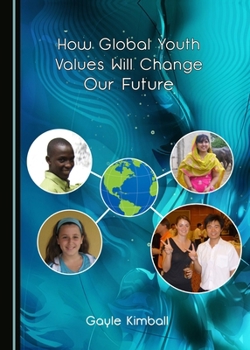 Hardcover How Global Youth Values Will Change Our Future Book