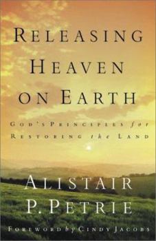 Paperback Releasing Heaven on Earth: God's Principles for Restoring the Land Book