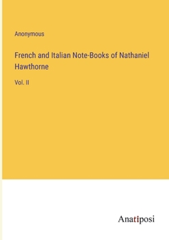 Paperback French and Italian Note-Books of Nathaniel Hawthorne: Vol. II Book