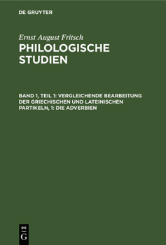 Hardcover Vergleichende Bearbeitung Der Griechischen Und Lateinischen Partikeln, 1: Die Adverbien [German] Book