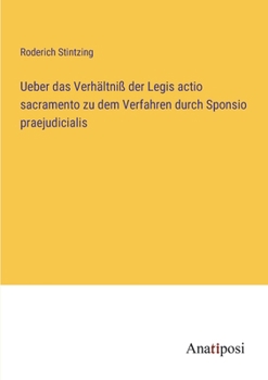 Ueber das Verhältniß der Legis actio sacramento zu dem Verfahren durch Sponsio praejudicialis