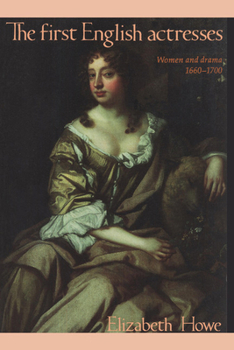 Paperback The First English Actresses: Women and Drama 1660-1700 Book