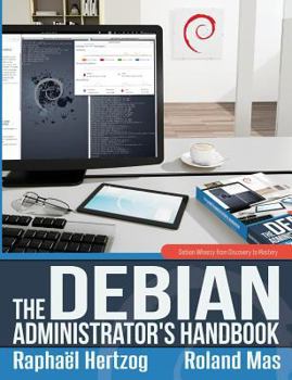 Paperback The Debian Administrator's Handbook, Debian Wheezy from Discovery to Mastery Book