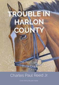 Hardcover Trouble in Harlon County: The Pursusers Book One Book