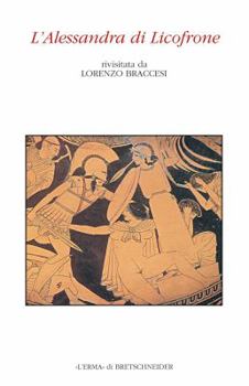 Paperback L'Alessandra Di Licofrone: Rivisitata Da Lorenzo Braccesi [Italian] Book