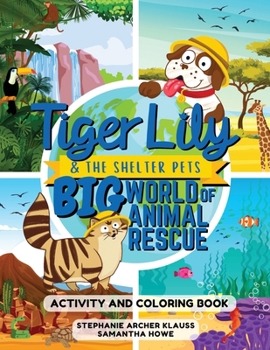 Paperback Tiger Lily and the Shelter Pets, Big World of Animal Rescue Book