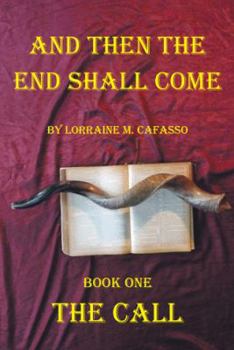 Hardcover And Then the End Shall Come: Book One - The Call Book