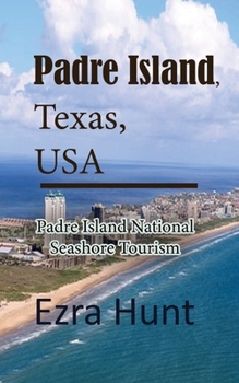 Paperback Padre Island, Texas, USA: Padre Island National Seashore Tourism Book