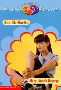 Mary Anne's Revenge - Book #8 of the Baby-Sitters Club Friends Forever